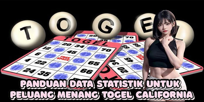 Panduan Data Statistik Untuk Peluang Menang Togel California