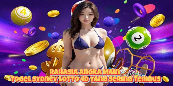 Rahasia Angka Main Togel Sydney Lotto 4D Yang Sering Tembus